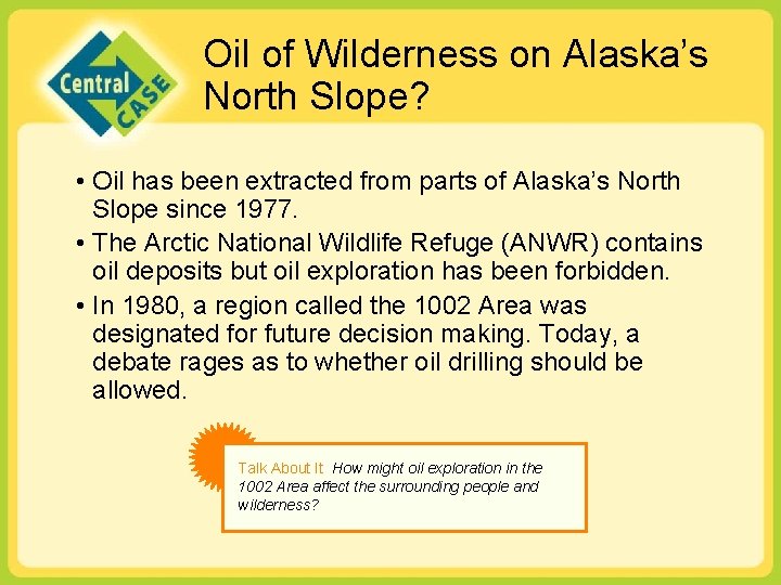 Oil of Wilderness on Alaska’s North Slope? • Oil has been extracted from parts