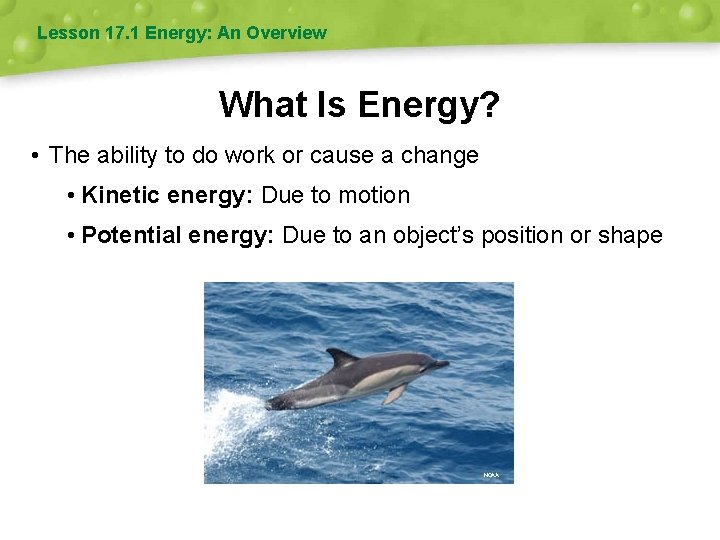 Lesson 17. 1 Energy: An Overview What Is Energy? • The ability to do