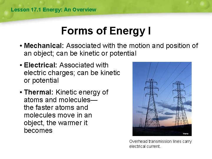Lesson 17. 1 Energy: An Overview Forms of Energy I • Mechanical: Associated with