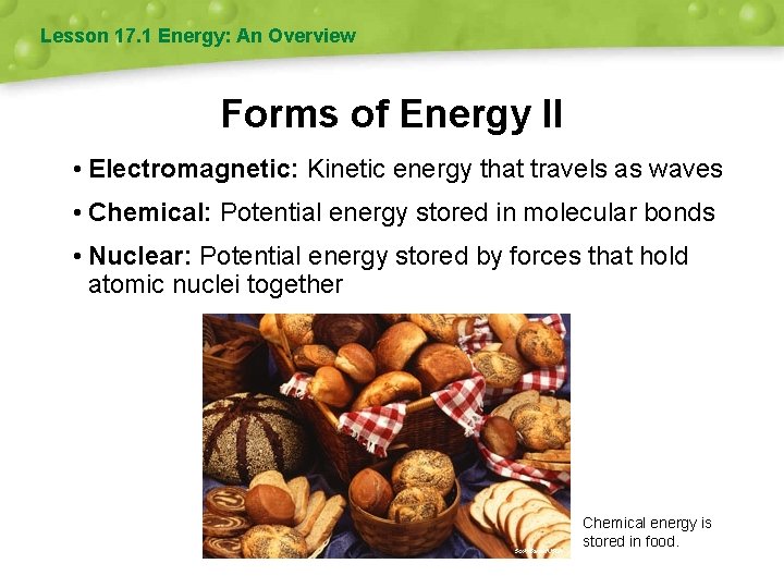 Lesson 17. 1 Energy: An Overview Forms of Energy II • Electromagnetic: Kinetic energy