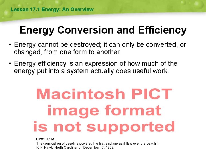 Lesson 17. 1 Energy: An Overview Energy Conversion and Efficiency • Energy cannot be