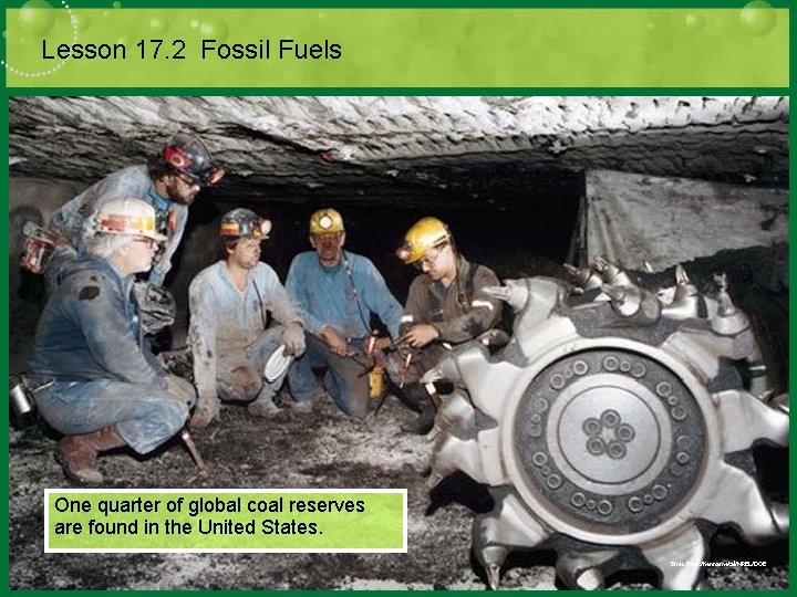Lesson 17. 2 Fossil Fuels One quarter of global coal reserves are found in