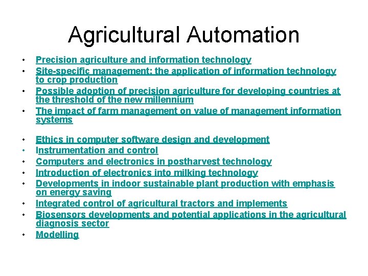Agricultural Automation • • • Precision agriculture and information technology Site-specific management: the application