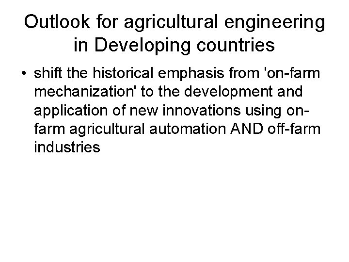 Outlook for agricultural engineering in Developing countries • shift the historical emphasis from 'on-farm