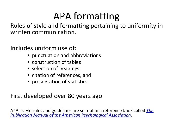 APA formatting Rules of style and formatting pertaining to uniformity in written communication. Includes