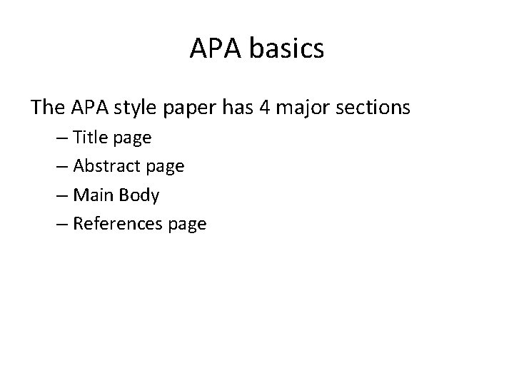 APA basics The APA style paper has 4 major sections – Title page –
