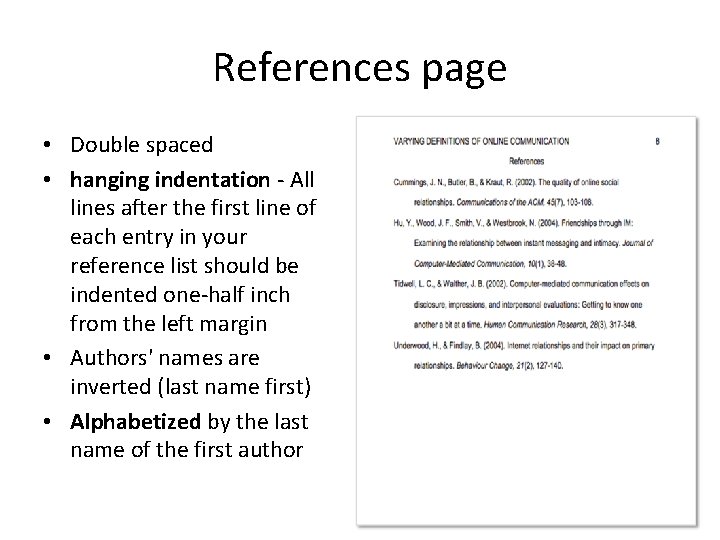 References page • Double spaced • hanging indentation - All lines after the first