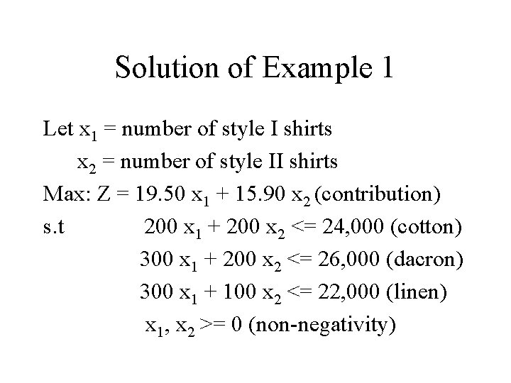 Solution of Example 1 Let x 1 = number of style I shirts x Solution of Example 1 Let x 1 = number of style I shirts x