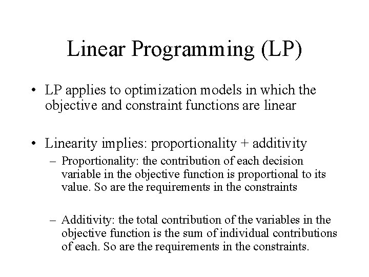 Linear Programming (LP) • LP applies to optimization models in which the objective and Linear Programming (LP) • LP applies to optimization models in which the objective and