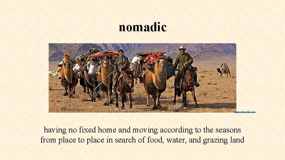 nomadic www. china-mike. com having no fixed home and moving according to the seasons