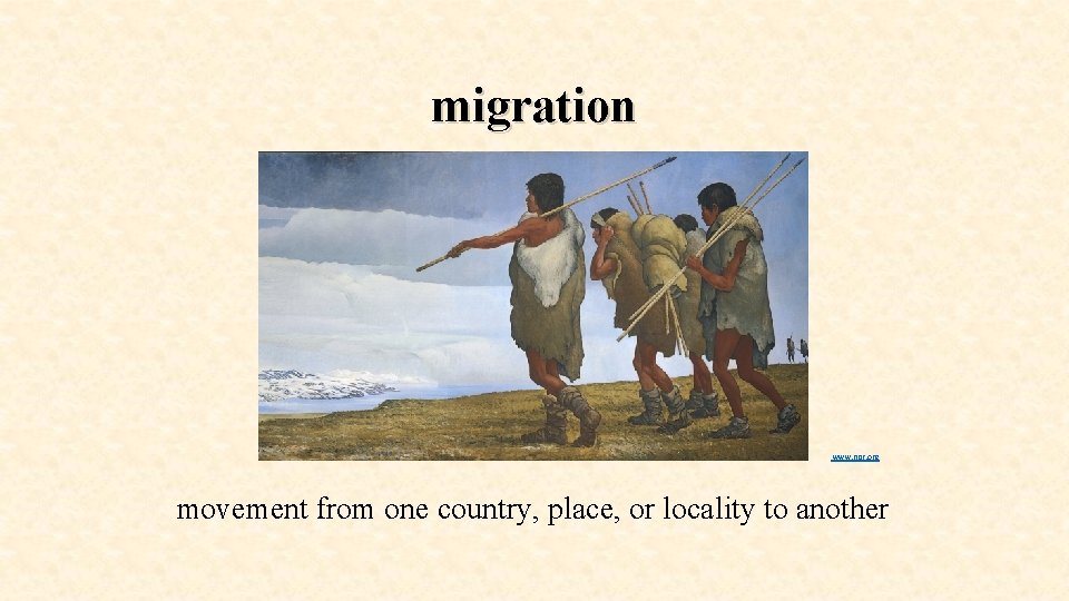 migration www. npr. org movement from one country, place, or locality to another 