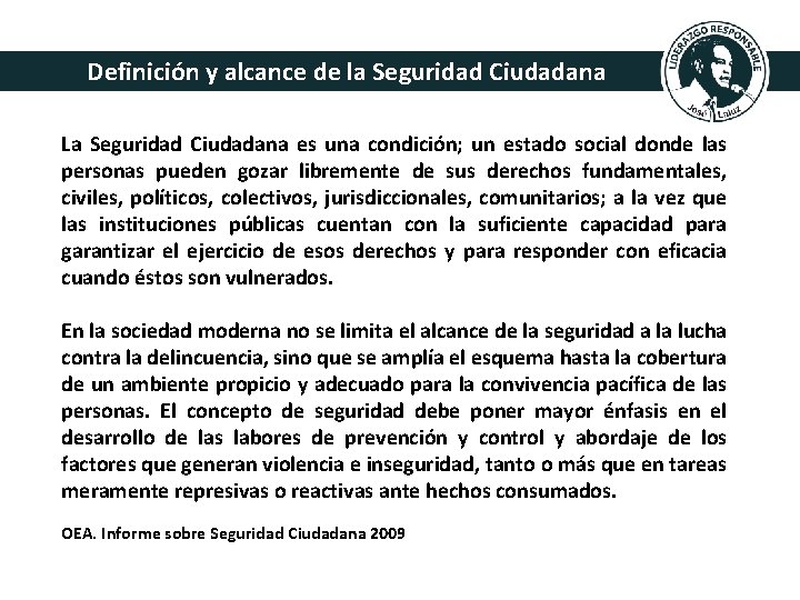 Definición y alcance de la Seguridad Ciudadana La Seguridad Ciudadana es una condición; un