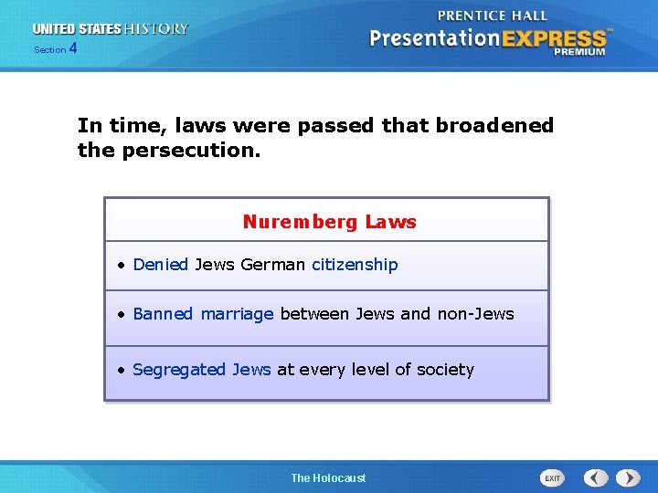 Section 4 In time, laws were passed that broadened the persecution. Nuremberg Laws •