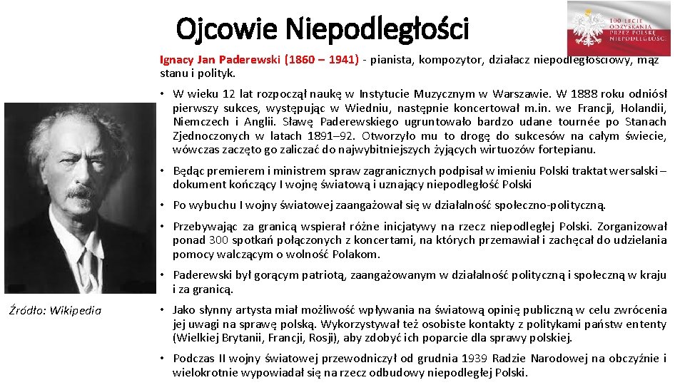 Ojcowie Niepodległości Ignacy Jan Paderewski (1860 – 1941) - pianista, kompozytor, działacz niepodległościowy, mąż