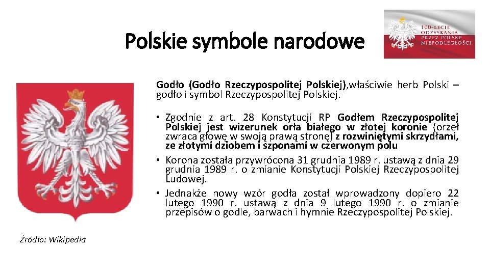 Polskie symbole narodowe Godło (Godło Rzeczypospolitej Polskiej), właściwie herb Polski – godło i symbol