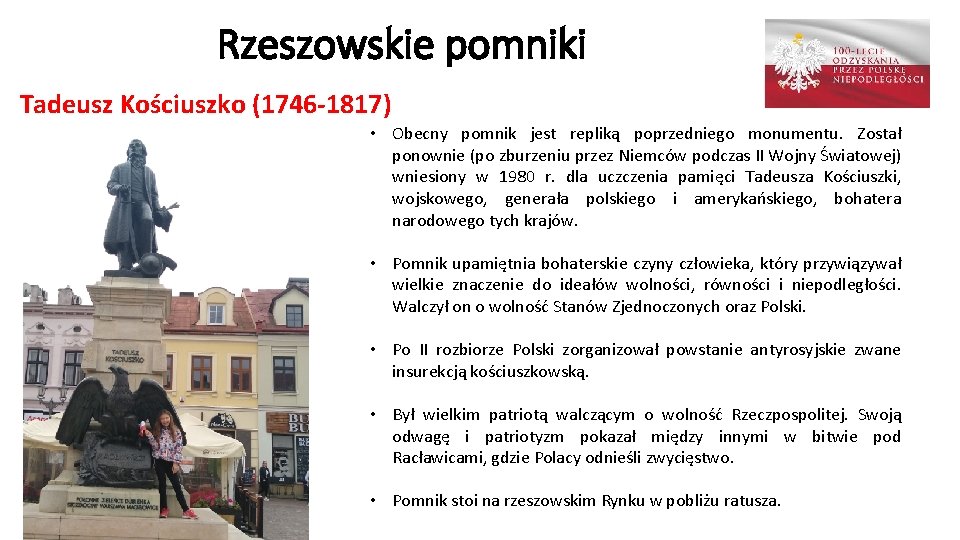 Rzeszowskie pomniki Tadeusz Kościuszko (1746 -1817) • Obecny pomnik jest repliką poprzedniego monumentu. Został