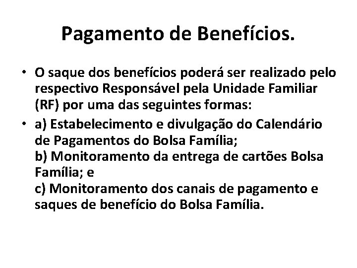 Pagamento de Benefícios. • O saque dos benefícios poderá ser realizado pelo respectivo Responsável