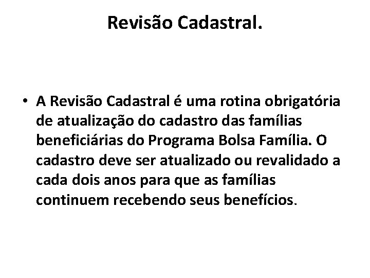 Revisão Cadastral. • A Revisão Cadastral é uma rotina obrigatória de atualização do cadastro