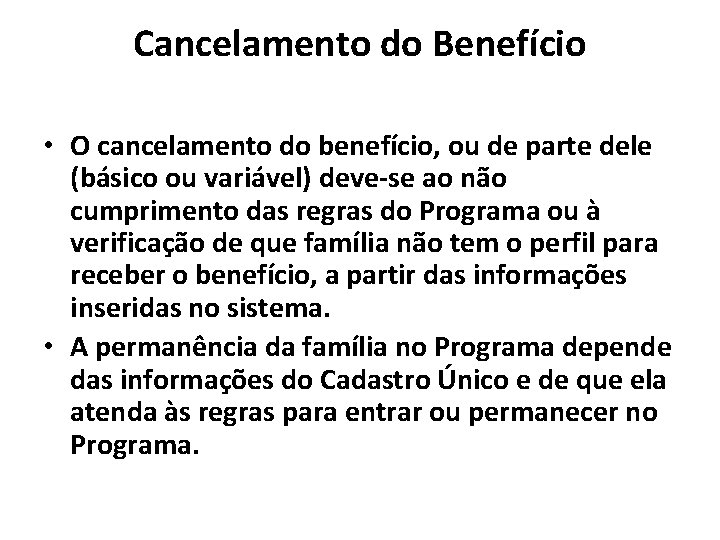 Cancelamento do Benefício • O cancelamento do benefício, ou de parte dele (básico ou