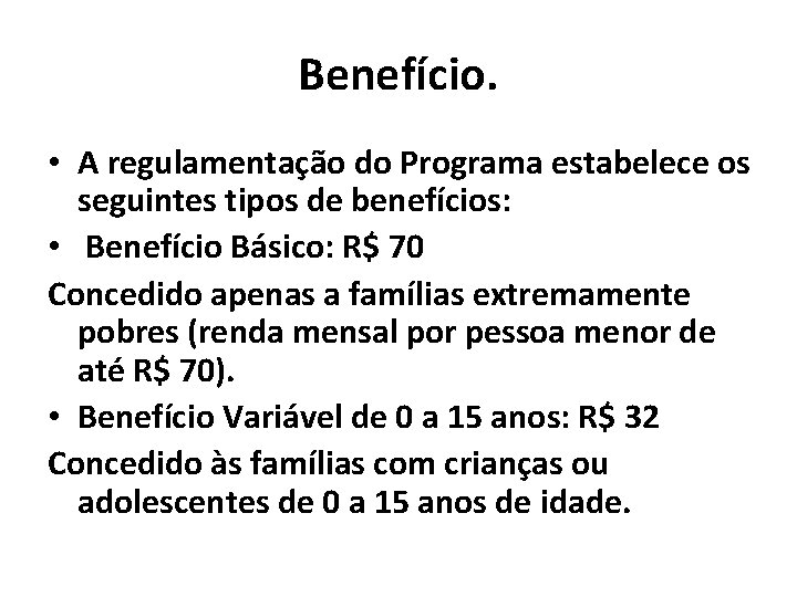Benefício. • A regulamentação do Programa estabelece os seguintes tipos de benefícios: • Benefício