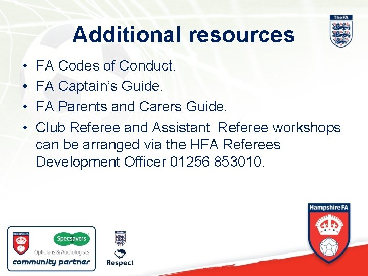 Additional resources • • FA Codes of Conduct. FA Captain’s Guide. FA Parents and