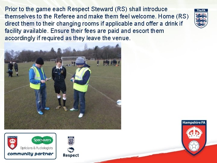 Prior to the game each Respect Steward (RS) shall introduce themselves to the Referee