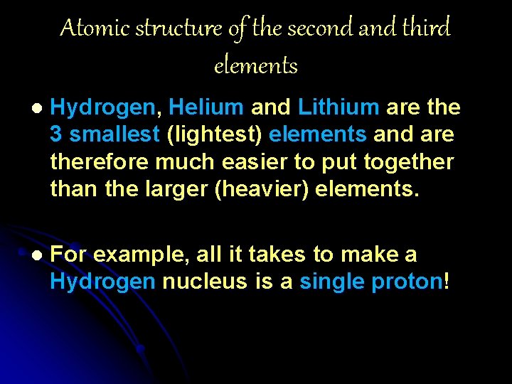Atomic structure of the second and third elements l Hydrogen, Helium and Lithium are