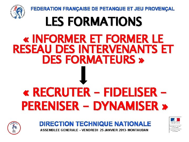 LES FORMATIONS « INFORMER ET FORMER LE RESEAU DES INTERVENANTS ET DES FORMATEURS »