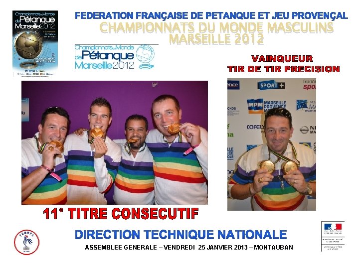 CHAMPIONNATS DU MONDE MASCULINS MARSEILLE 2012 BRUNO LE BOURSICAUD ASSEMBLEE GENERALE – VENDREDI 25