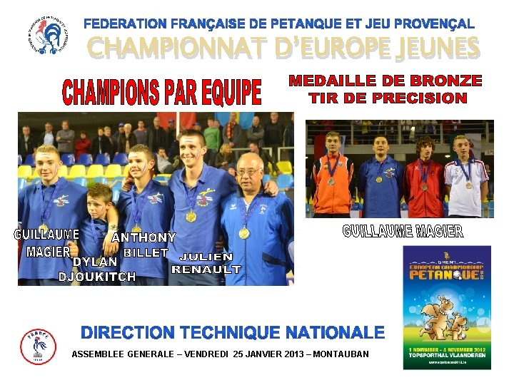 CHAMPIONNAT D’EUROPE JEUNES VICE CHAMPION TRIPLETTE • ROCHER GUEVEN ROCHER MENDY ROUSSEAU BAPTISTE AMOURETTE