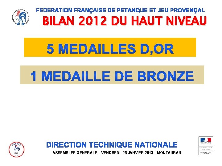 BILAN 2012 DU HAUT NIVEAU ASSEMBLEE GENERALE – VENDREDI 25 JANVIER 2013 – MONTAUBAN