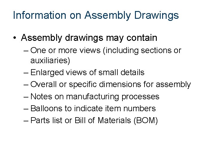 Information on Assembly Drawings • Assembly drawings may contain – One or more views