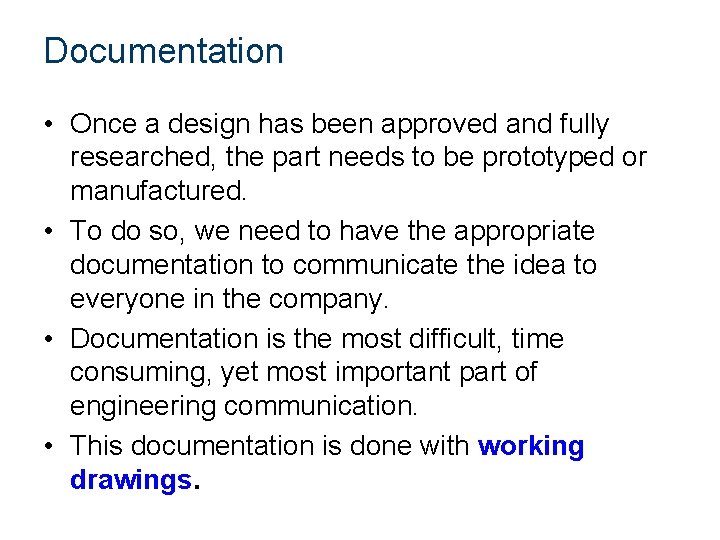 Documentation • Once a design has been approved and fully researched, the part needs