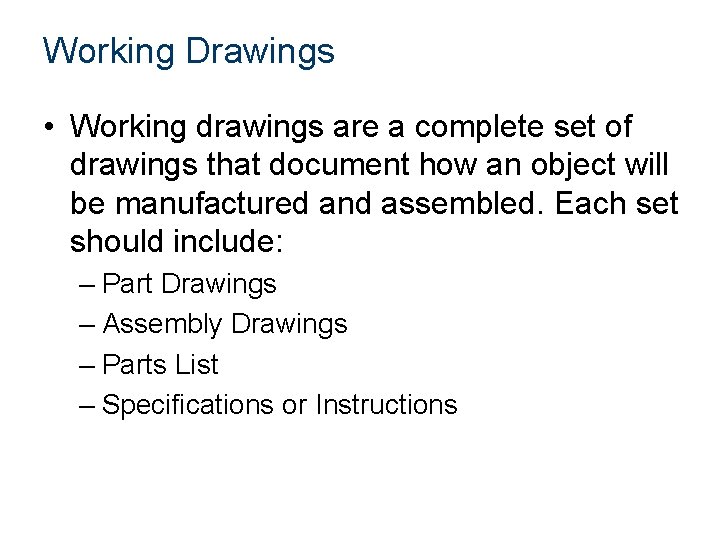 Working Drawings • Working drawings are a complete set of drawings that document how
