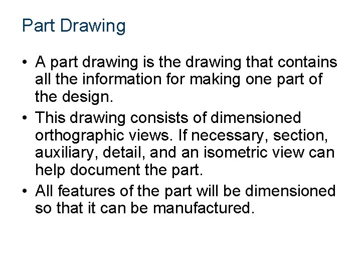 Part Drawing • A part drawing is the drawing that contains all the information