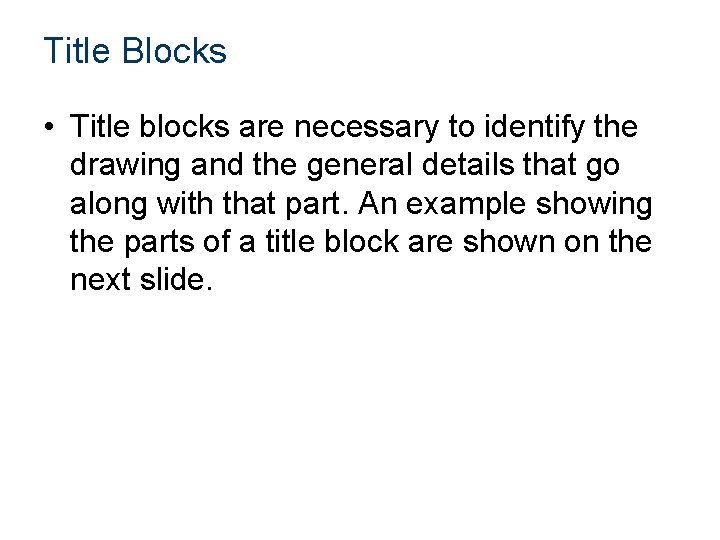 Title Blocks • Title blocks are necessary to identify the drawing and the general