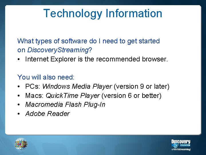 Technology Information What types of software do I need to get started on Discovery.