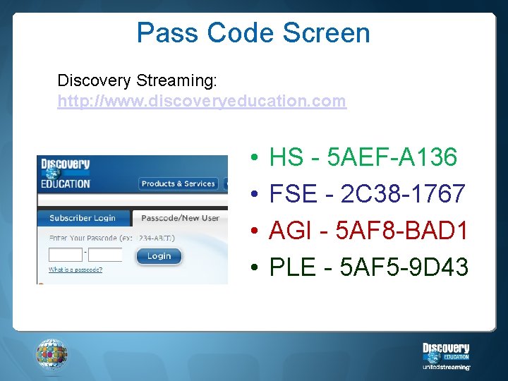 Pass Code Screen Discovery Streaming: http: //www. discoveryeducation. com • • HS - 5