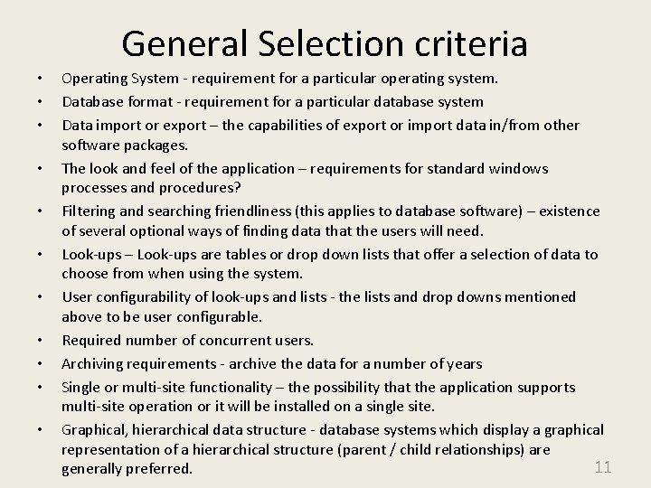 General Selection criteria • • • Operating System - requirement for a particular operating
