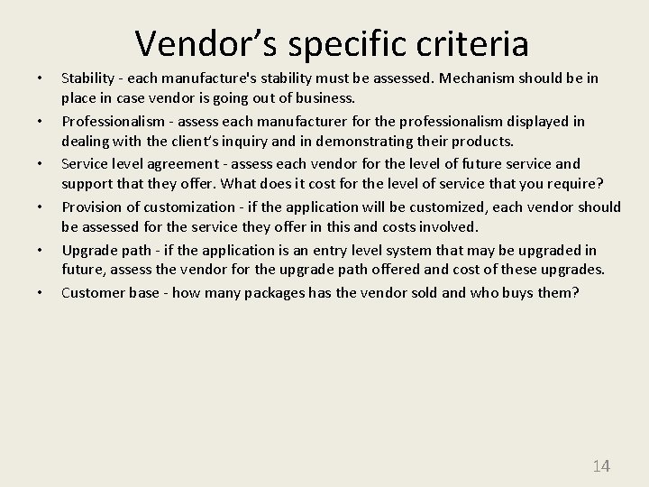 Vendor’s specific criteria • • • Stability - each manufacture's stability must be assessed.