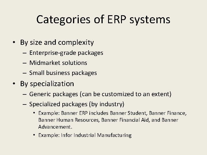 Categories of ERP systems • By size and complexity – Enterprise-grade packages – Midmarket