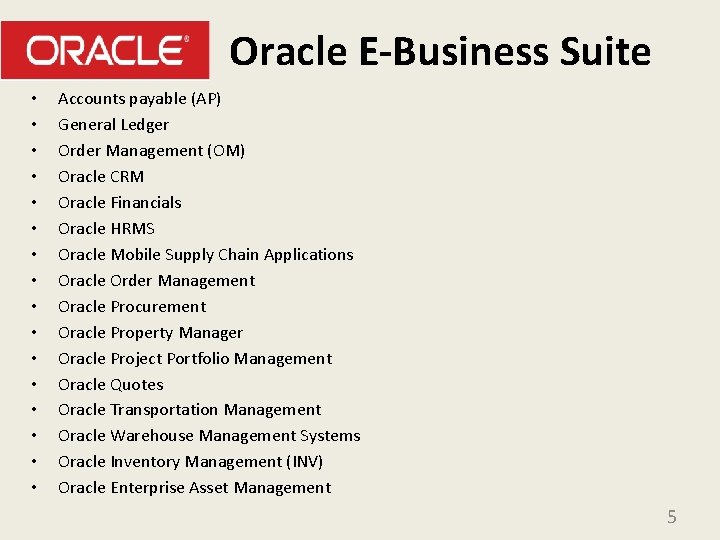 Oracle E-Business Suite • • • • Accounts payable (AP) General Ledger Order Management