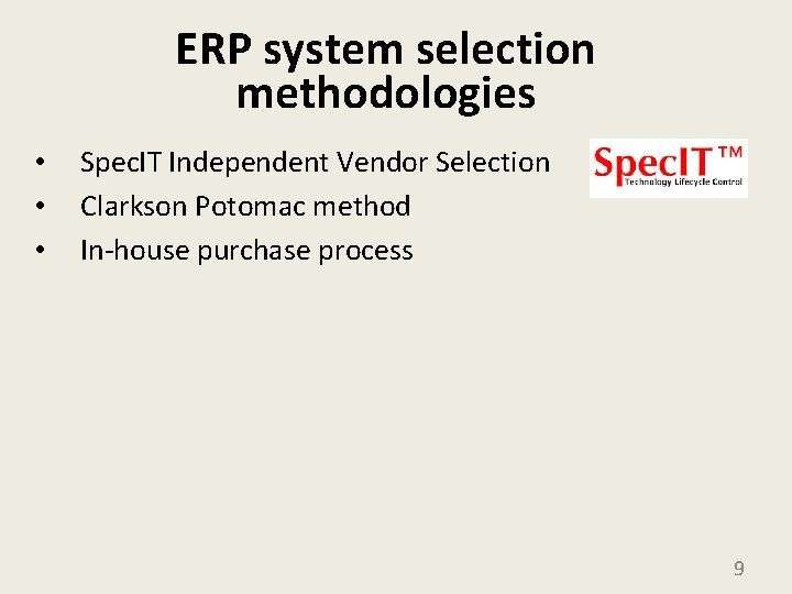 ERP system selection methodologies • • • Spec. IT Independent Vendor Selection Clarkson Potomac