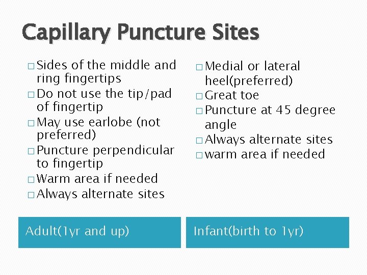 Capillary Puncture Sites � Sides of the middle and ring fingertips � Do not