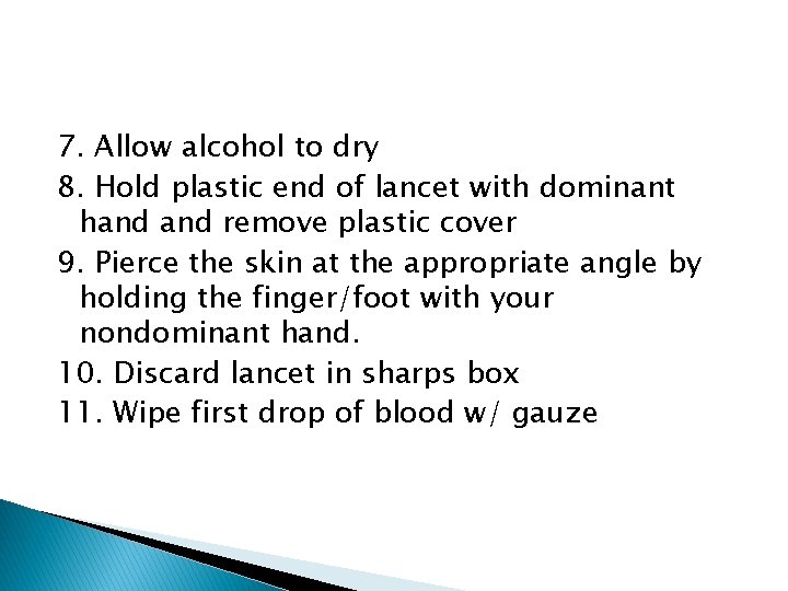 7. Allow alcohol to dry 8. Hold plastic end of lancet with dominant hand