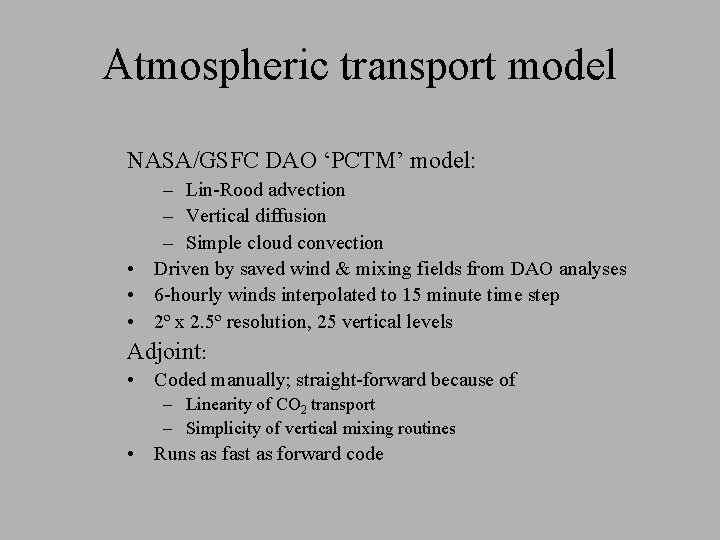 Atmospheric transport model NASA/GSFC DAO ‘PCTM’ model: – Lin-Rood advection – Vertical diffusion –