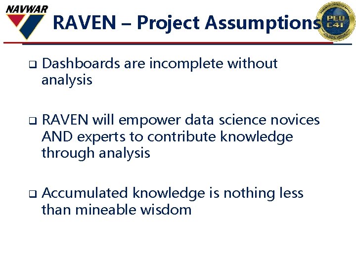 RAVEN – Project Assumptions Dashboards are incomplete without analysis RAVEN will empower data science