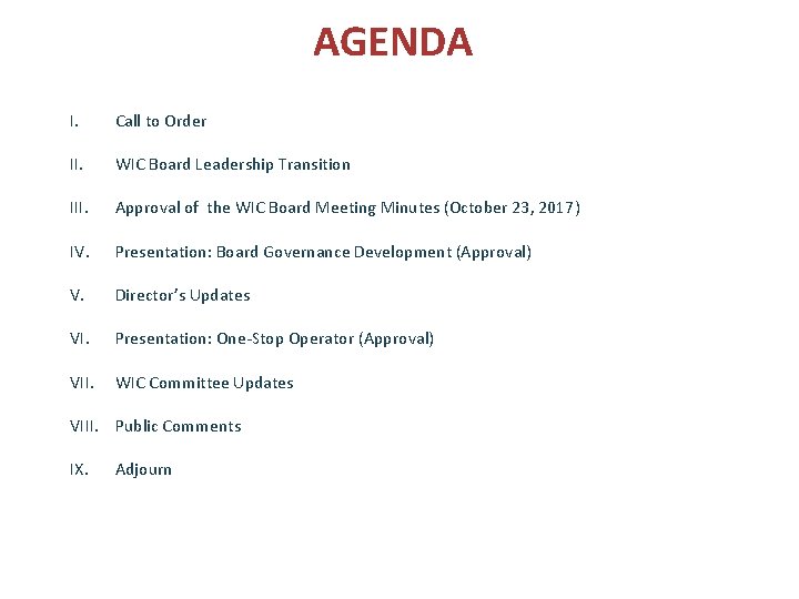 AGENDA I. Call to Order II. WIC Board Leadership Transition III. Approval of the