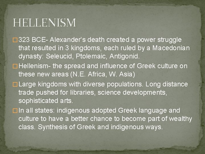 HELLENISM � 323 BCE- Alexander’s death created a power struggle that resulted in 3