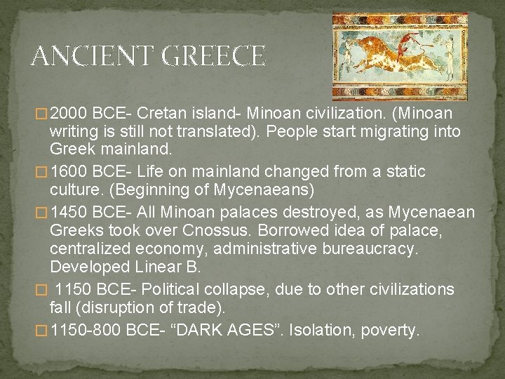 ANCIENT GREECE like really ancient � 2000 BCE- Cretan island- Minoan civilization. (Minoan writing